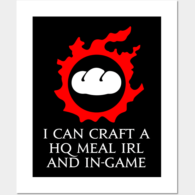 I can craft a HQ meal IRL and in-game - culinarian funny meme Wall Art by Asiadesign